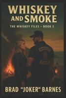 Whiskey and Smoke: Whiskey Files Book 3 B0FVB61MJT Book Cover