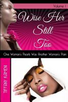 Wise Her Still Too: Volume I 0615967183 Book Cover