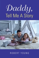 Daddy, Tell Me A Story 1953537650 Book Cover