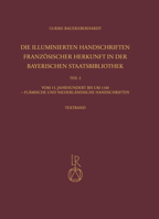 Die Illuminierten Handschriften Franzosischer Herkunft in Der Bayerischen Staatsbibliothek: Vom 15. Jahrhundert Bis Um 1540 Plus Flamische Und Niederl 375200620X Book Cover