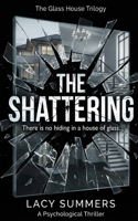 The Shattering: A Domestic Psychological Horror and Legal Drama (The Glass House Trilogy) B0GFLY3QBH Book Cover