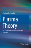 Plasma Theory: An Advanced Guide for Graduate Students 303144485X Book Cover