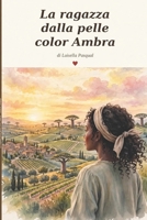 La ragazza dalla pelle color ambra: Tra il sole del Senegal e il cuore dell’Italia (Famiglia e Relazioni - Ritrovarsi tra genitori, figli e amori) (Italian Edition) B0HBWXDTPT Book Cover