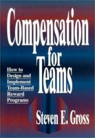 Compensation for Teams: How to Design and Implement Team-based Reward Programs 0814402992 Book Cover