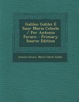 Galileo Galilei E Suor Maria Celeste / Per Antonio Favaro 1289549435 Book Cover