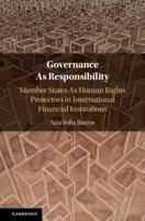 Governance As Responsibility: Member States As Human Rights Protectors in International Financial Institutions 110849286X Book Cover