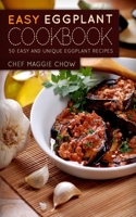 Easy Eggplant Cookbook 1519159129 Book Cover