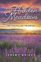 Hidden Meadows: The Fulfilled Promise 1667854690 Book Cover