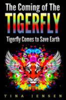 The Coming of the Tigerfly: Tigerfly Comes to Save Earth 1981038930 Book Cover