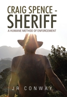 Craig Spence Sheriff: A Humane Method of Enforcement 1796076414 Book Cover