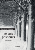 Je suis prisonnier: 1940-1941 2414624388 Book Cover