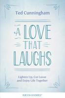 A Love That Laughs: Lighten Up, Cut Loose, and Enjoy Life Together 1589977084 Book Cover
