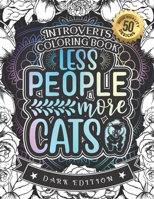 Introverts Coloring Book: Less People More Cats: A Snarky Colouring Gift Book For Adults B08RYHRXQY Book Cover