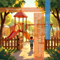 Where the Swings Touch the Sky: Big Adventures in Small Moments B0GL9W5418 Book Cover