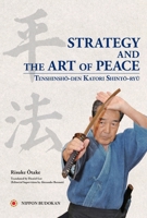 Strategy and the Art of Peace - Tenshinsho-den Katori Shinto-ryu 4583109849 Book Cover