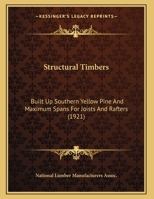 Structural Timbers: Built Up Southern Yellow Pine And Maximum Spans For Joists And Rafters 0548836108 Book Cover