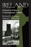 Ireland: Historival Echoes, Contemporary Politics (Nations of the Modern World. Europe) 0813332478 Book Cover