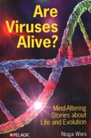 Are Viruses Alive?: Mind-Altering Stories about Life and Evolution 1784275778 Book Cover