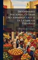 Diccionario Nacional, Ã", Gran Diccionario Clàsico De La Lengua Española (Spanish Edition) 1023808773 Book Cover