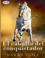 El Caballo Del Conquistador 8835483824 Book Cover