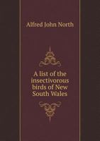 A List of the Insectivorous Birds of New South Wales 5518959591 Book Cover