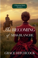 The Becoming of Miss Blanche: A Second Chance Historical Romance (Aprons & Veils) 1970675039 Book Cover