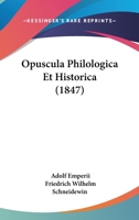 Opuscula Philologica Et Historica (1847) 1160220417 Book Cover