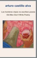 Los hombres viejos no escriben poesía/Old Men Don't Write Poetry (Spanish Edition) 1961136066 Book Cover