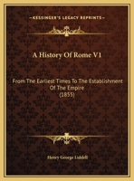 A History Of Rome V1: From The Earliest Times To The Establishment Of The Empire 1436733359 Book Cover