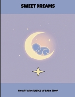 Sweet Dreams: The Art And Science Of Baby Sleep B0FP9JGVWC Book Cover
