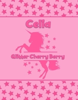 Celia Glitter Cherry Berry: Personalized Draw & Write Book with Her Unicorn Name - Word/Vocabulary List Included for Story Writing 1710608595 Book Cover