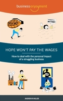 Hope Won't Pay the Wages: How to deal with the personal impact of a struggling business 1480042382 Book Cover