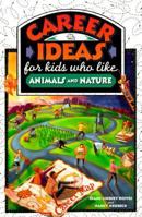 Career Ideas for Kids Who Like Animals and Nature (Career Ideas for Kids) 0816065403 Book Cover