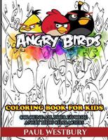 Angry Birds Coloring Book for Kids: Coloring All Your Favorite Angry Birds Characters 154033287X Book Cover