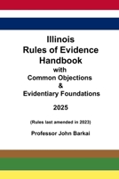 Illinois Rules of Evidence Handbook with Common Objections & Evidentiary Foundations B08H6RWBGD Book Cover