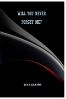 Will You Never Forget Me? B0F2VF9LSG Book Cover