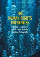 The Human Rights Enterprise: Political Sociology, State Power, and Social Movements 0745663710 Book Cover