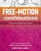 Free-Motion Combinations: Unlimited Quilting Designs 1644031205 Book Cover