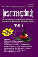 Hexe Maria Hexenrezeptbuch Teil 4: F�r Krauterhexen, Selbermacherinnen und Sparf�chse: F�r Kr�uterhexen, Selbermacherinnen, Sparf�chse, Selbstversorger, Allergiker und Gesundheitsbewusste 1534670327 Book Cover