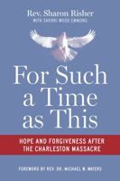 For Such a Time as This: Hope and Forgiveness After the Charleston Massacre 0827243235 Book Cover