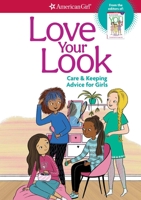 Love Your Look: Care & Keeping Advice for Girls 1683371798 Book Cover