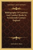 Bibliography Of Courtesy And Conduct Books In Seventeenth-Century England 1163177180 Book Cover