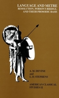 Language and Metre: Resolution, Porson's Bridge, and Their Prosodic Basis (American Classical Studies) 0891307354 Book Cover