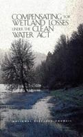 Compensating for Wetland Losses Under the Clean Water Act 0309074320 Book Cover