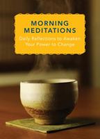 Morning Meditations: Daily Reflections to Awaken Your Power to Change: Expert Life Advice from Health and Wellness Professionals 0393709469 Book Cover