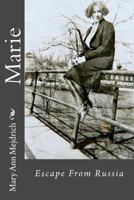 Marie, Escape from Russia: Based on a True Story 154256641X Book Cover