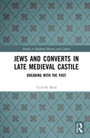 Jews and Converts in Late Medieval Castile: Breaking with the Past 0367720280 Book Cover