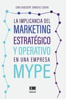 La implicancia del marketing estratégico y operativo en una empresa MYPE (Spanish Edition) 6125160882 Book Cover