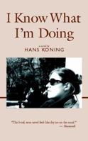 I Know What I'm Doing (Hans Koning Reprint Series) 1588381439 Book Cover