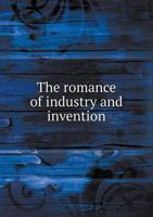 The Romance Of Industry And Invention 1013828798 Book Cover